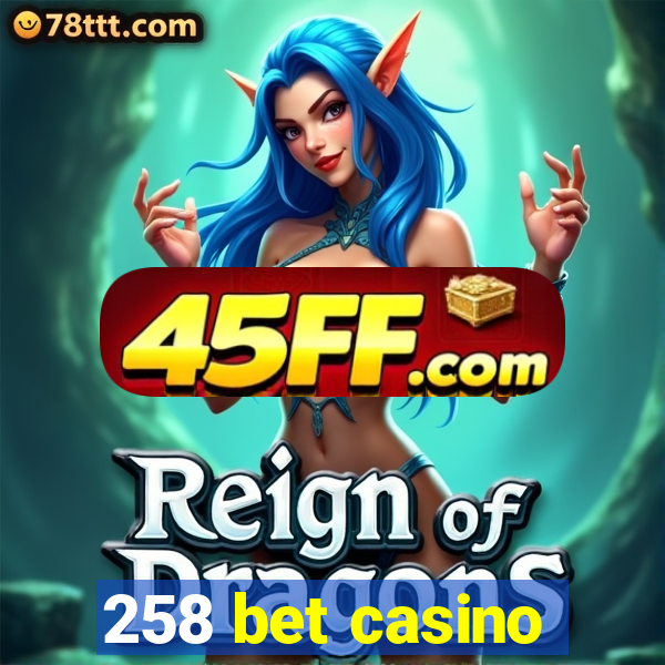 258 bet casino